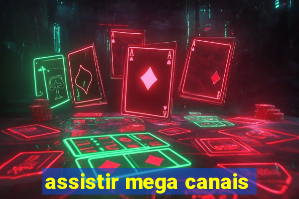 assistir mega canais